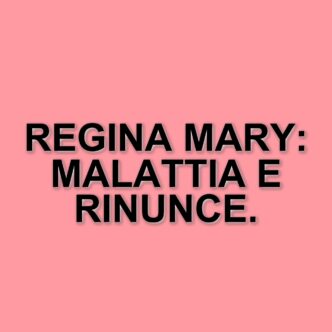 La regina Mary di Danimarca costretta a rinunciare a impegni ufficiali per malattia