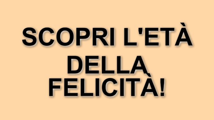 La ricerca rivela l'età in cui si raggiunge la massima felicità: sorprese e scoperte