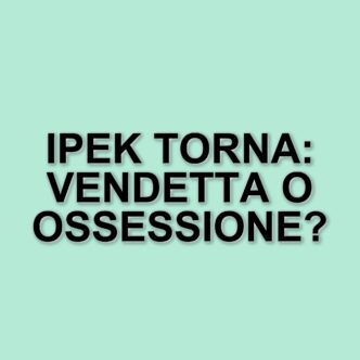 Nuovi sviluppi nella seconda stagione di Tradimento: Ipek e la sua vendetta