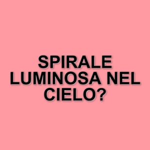 Spirale luminosa nei cieli italiani: il mistero svelato è un lancio di SpaceX