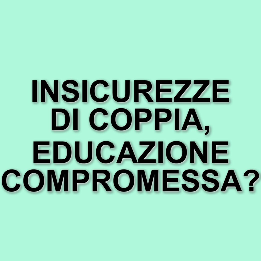 La severità educativa: come le insicurezze di coppia influenzano l'educazione dei figli