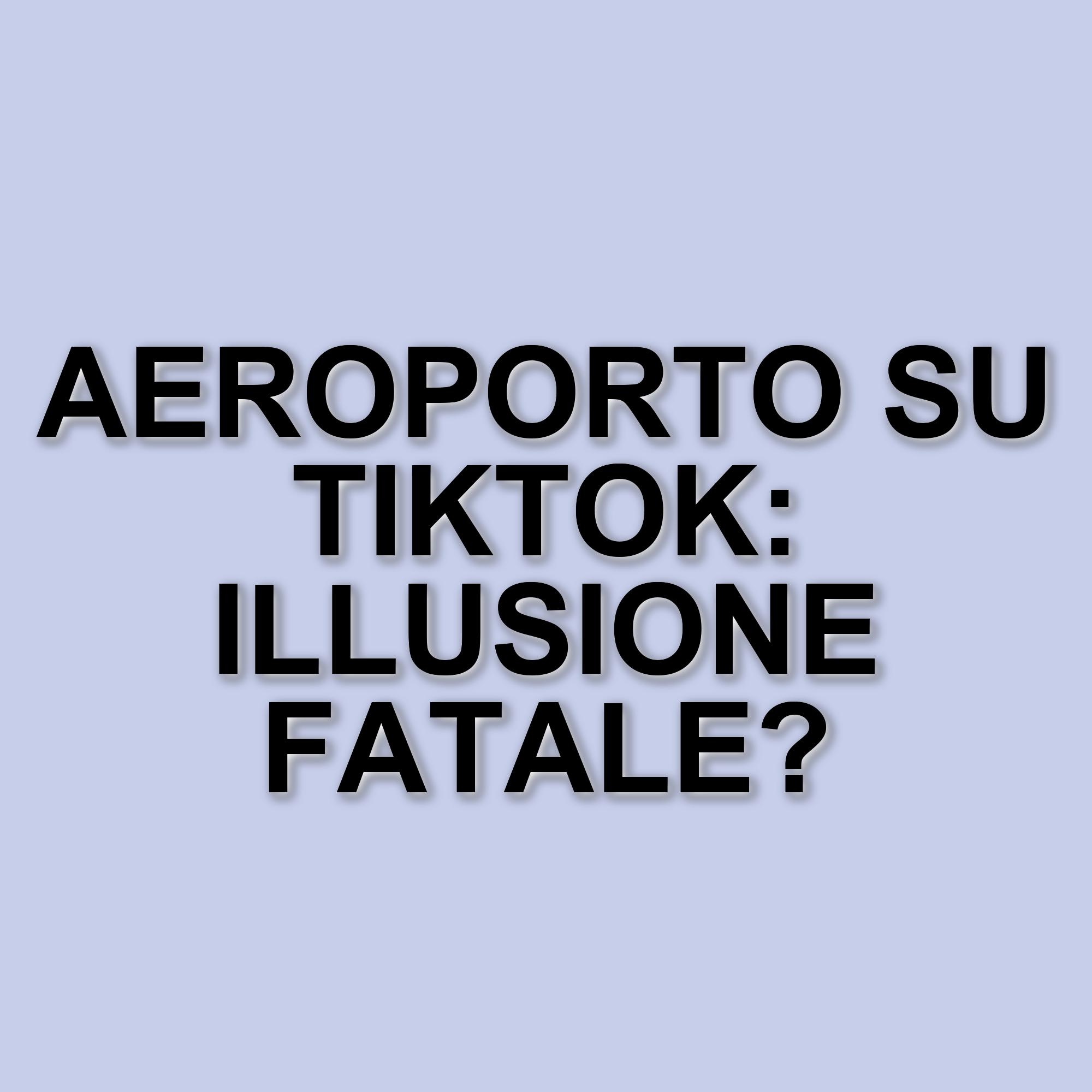 La teoria dell'aeroporto su TikTok: un'illusione che rischia di far perdere i voli
