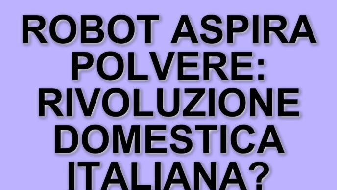 L'adozione dei robot aspirapolvere in Italia: un cambiamento nelle abitudini domestiche