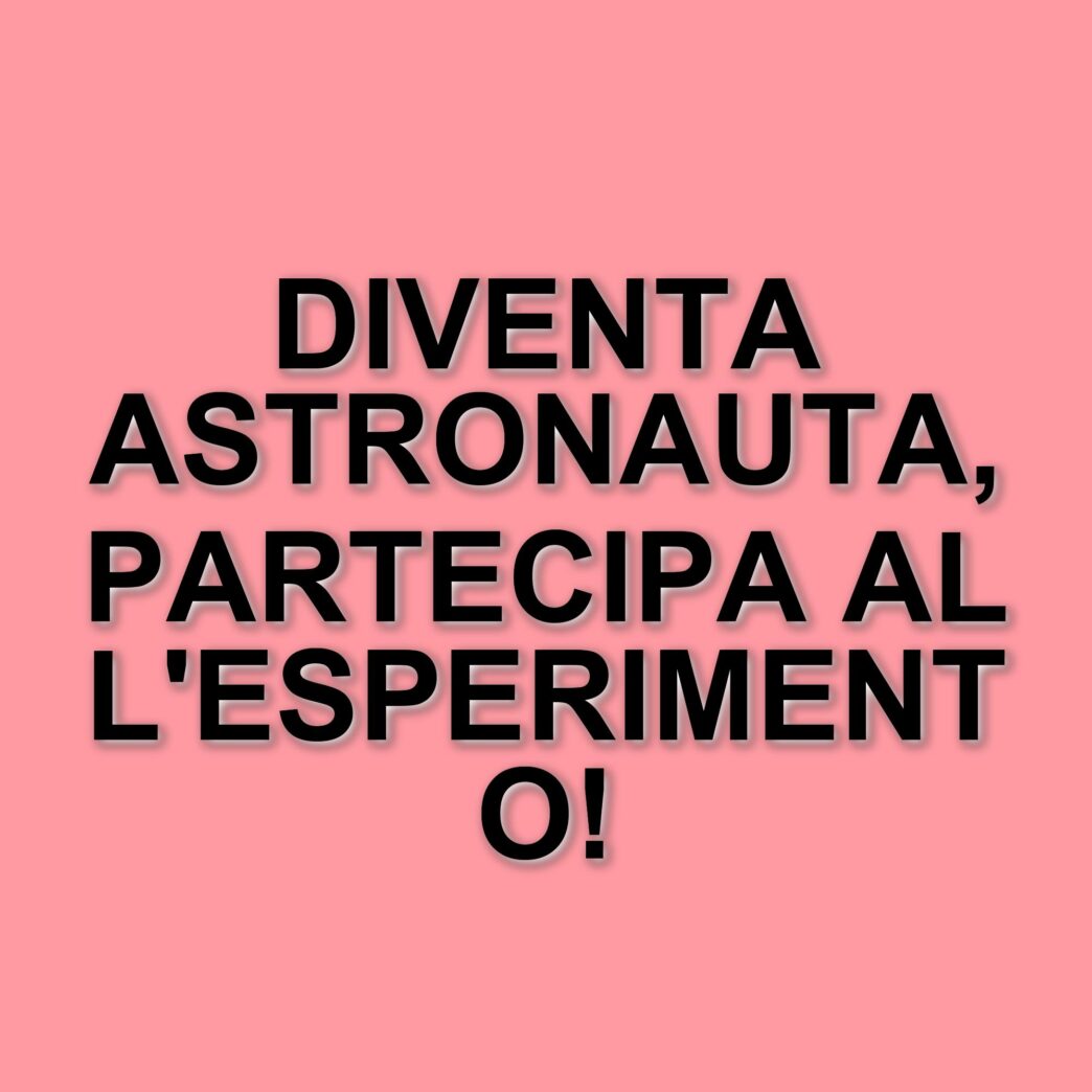 L'agenzia spaziale europea cerca volontari per un esperimento sulla vita nello spazio