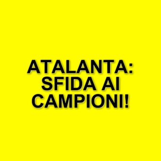 L'analisi di Arrigo Sacchi: l'Atalanta sfida i campioni in carica con energia e qualità