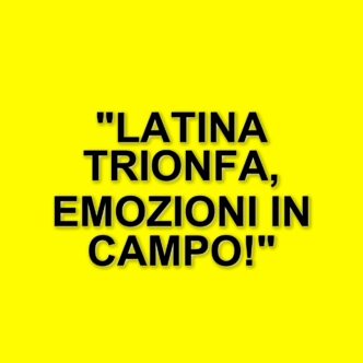 Latina supera Juventus Next Gen in un emozionante match di Serie C