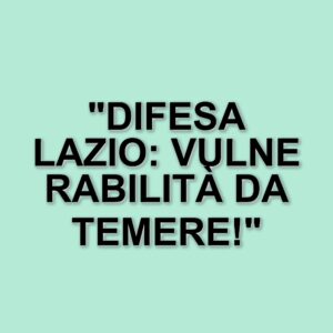 Lazio in difficoltà: la difesa biancoceleste è tra le più vulnerabili della Serie A