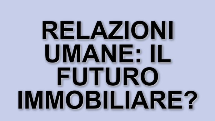 Il futuro del settore immobiliare: l'importanza delle relazioni oltre il digitale