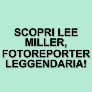 Lee Miller: la vita straordinaria di una fotoreporter in un biopic emozionante