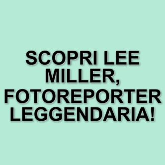 Lee Miller: la vita straordinaria di una fotoreporter in un biopic emozionante