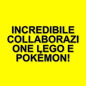 Lego e Pokémon: la collaborazione attesa che debutterà nel 2026