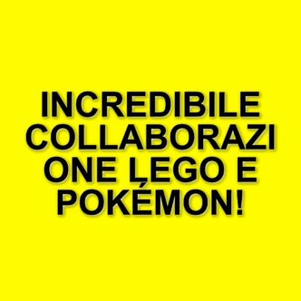 Lego e Pokémon: la collaborazione attesa che debutterà nel 2026
