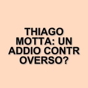 Esonero di Thiago Motta dalla Juventus: reazioni contrastanti tra tifosi e calciatori