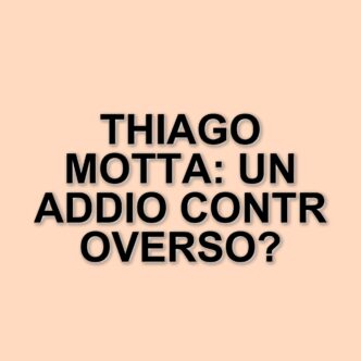 Esonero di Thiago Motta dalla Juventus: reazioni contrastanti tra tifosi e calciatori