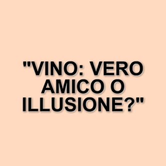 L'illusione del vino come protettore del cuore: la verità scientifica