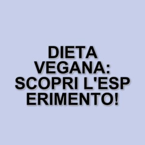 L'impatto della dieta vegana: esperimento di Nic Bello per Le Iene