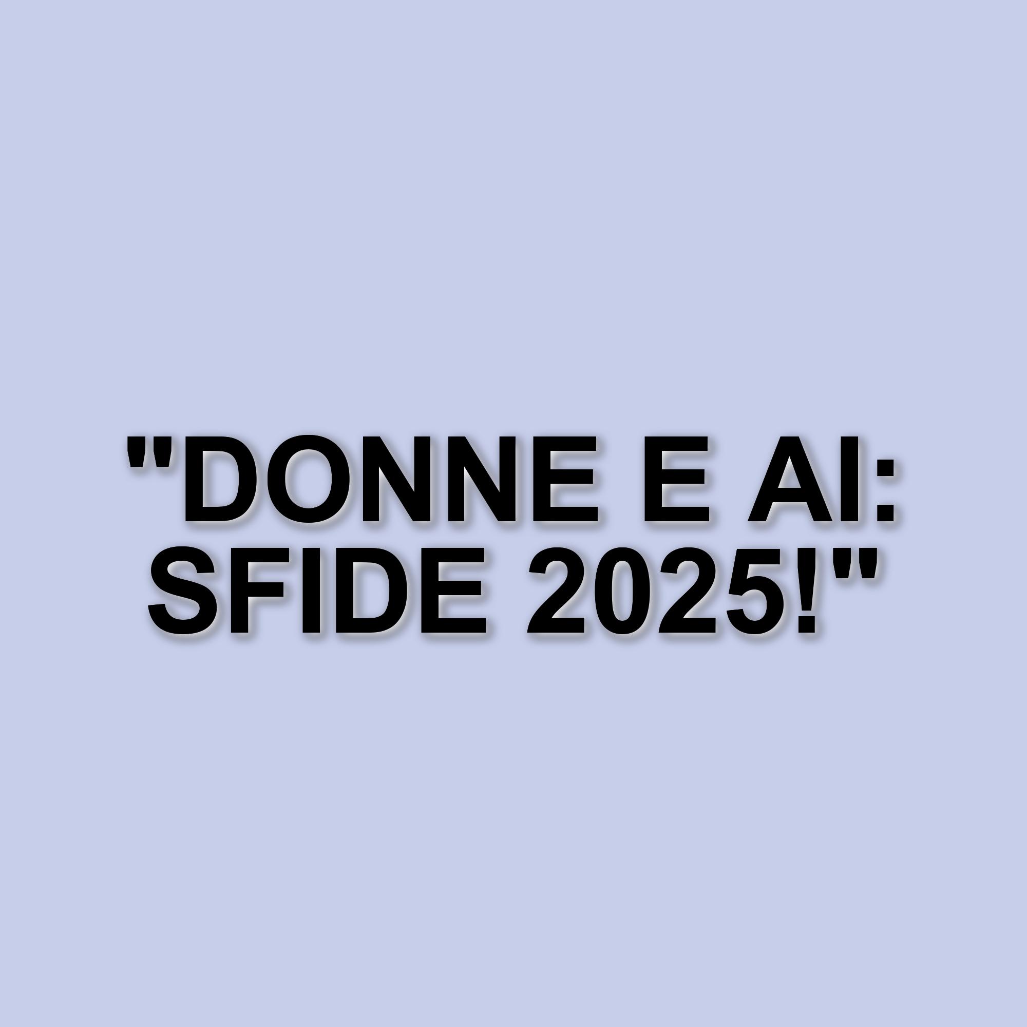 L'impatto dell'intelligenza artificiale sul lavoro femminile: opportunità e sfide nel 2025