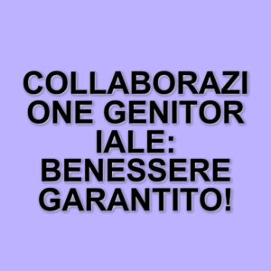 L'importanza della collaborazione genitoriale per il benessere di madri e neonati