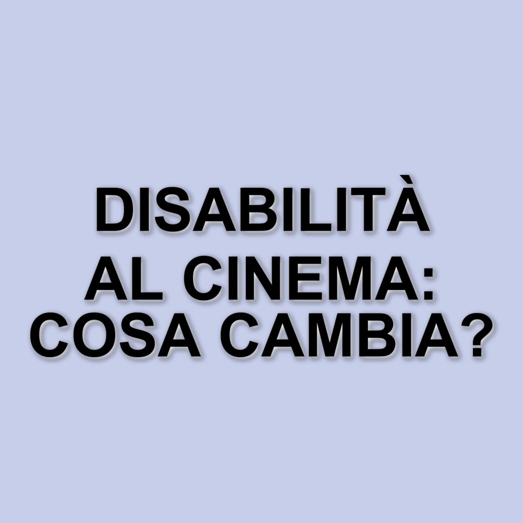 L'importanza della rappresentazione della disabilità nel cinema contemporaneo