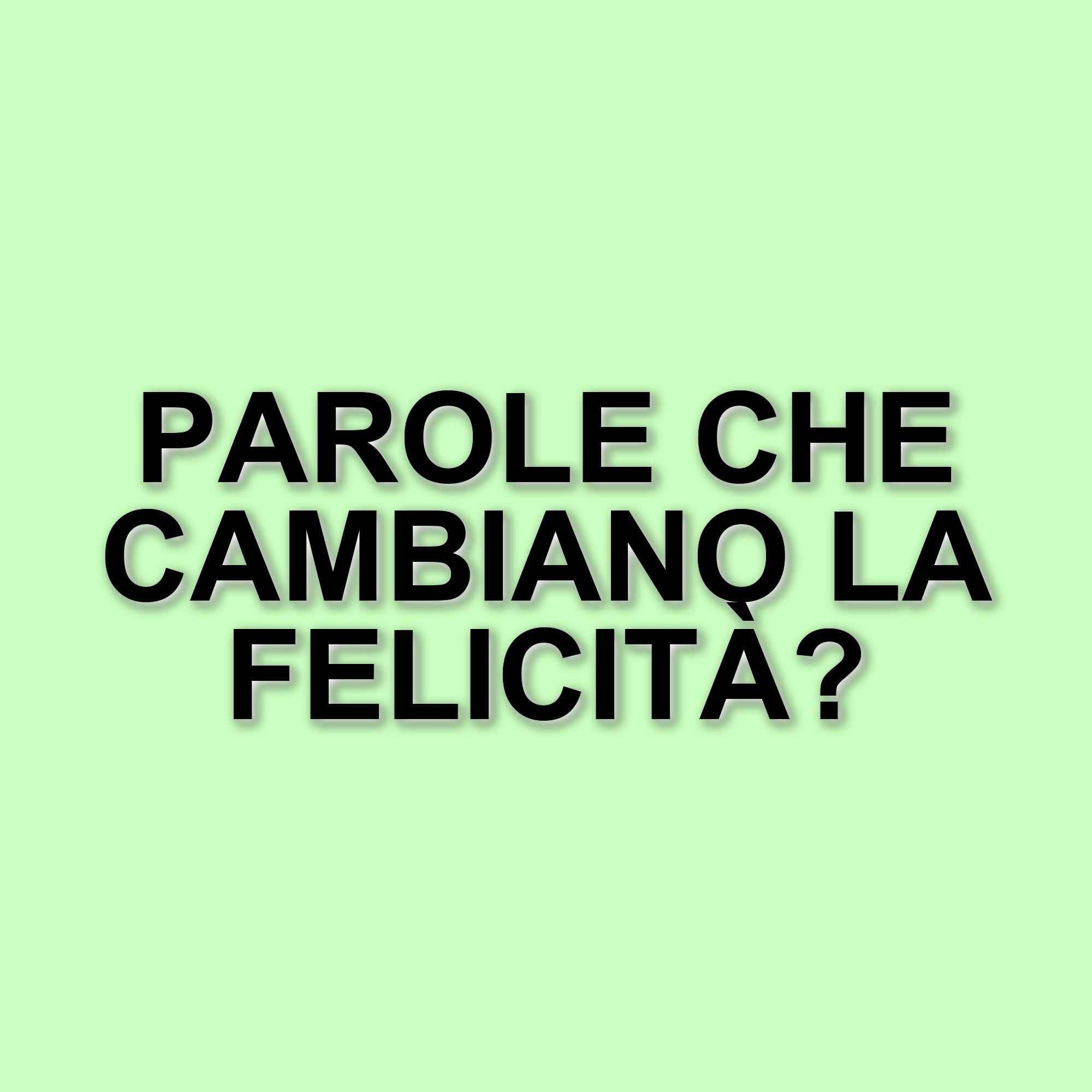 L'importanza delle parole: come il linguaggio influisce sulla nostra felicità