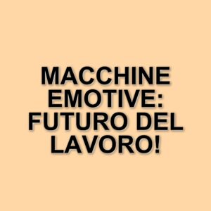 L'intelligenza artificiale e il futuro del lavoro: una riflessione sulle emozioni delle macchine