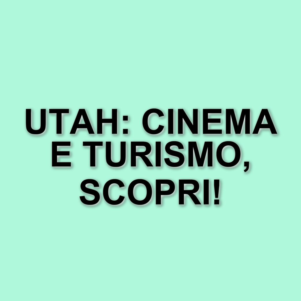 Lo Utah celebra un secolo di cinema: un viaggio tra location iconiche e opportunità per il turismo