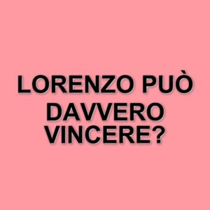 Lorenzo Spolverato: la sua determinazione a vincere il Grande Fratello e le sue motivazioni