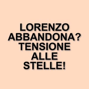 Lorenzo Spolverato minaccia di abbandonare il Grande Fratello: il suo sfogo contro gli autori