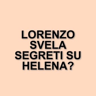 Colpo di scena al Grande Fratello: Lorenzo Spolverato sorprende tutti con una dichiarazione su Helena
