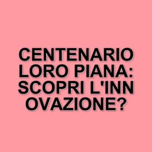 Loro Piana celebra il centenario con una mostra esclusiva a Shanghai: un viaggio tra storia e innovazione