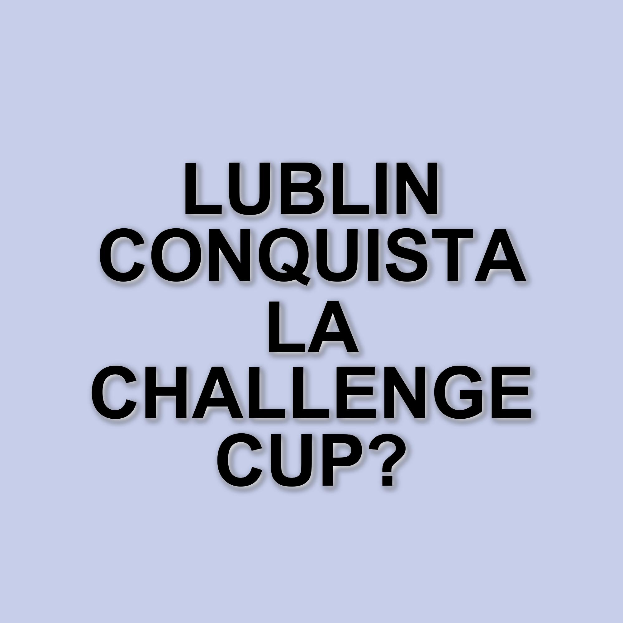 Lube sconfitta in finale: il Lublin conquista la Challenge Cup grazie a Wilfredo Leon