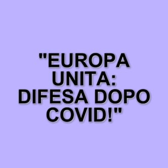 L'unione Europea e la necessità di una difesa collettiva: riflessioni post-Covid