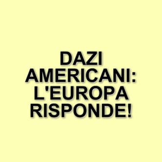 L'unione europea risponde ai dazi americani: strategia e impatti economici