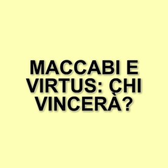 Maccabi Tel Aviv e Virtus Bologna: una sfida senza obiettivi in Eurolega