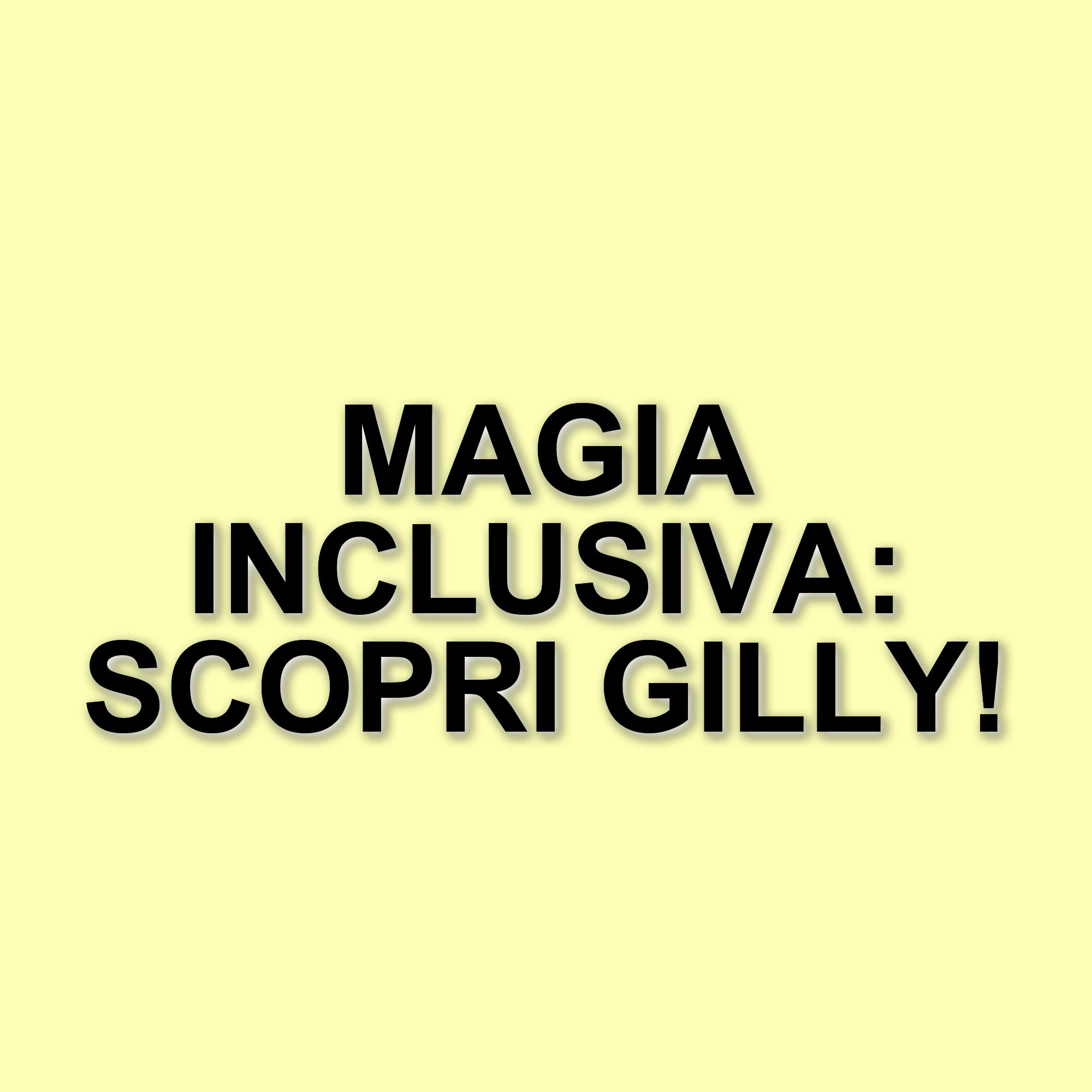 Magica Gilly: L'illusionista che celebra l'inclusione attraverso la magia