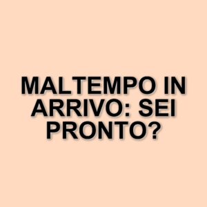 Maltempo in arrivo: allerta meteo per diverse regioni italiane