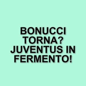 Mancini alla Juventus: Bonucci potrebbe tornare nello staff tecnico