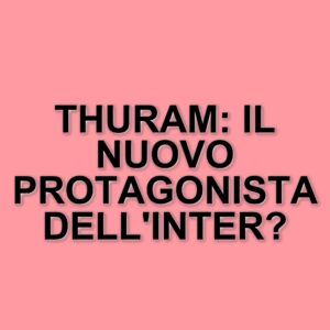 Marcus Thuram: il pilastro dell'attacco dell'Inter in un momento cruciale