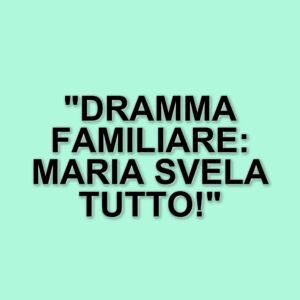 Maria De Filippi affronta il dramma familiare a C’è posta per Te: il caso di Fabiola e Giovanni