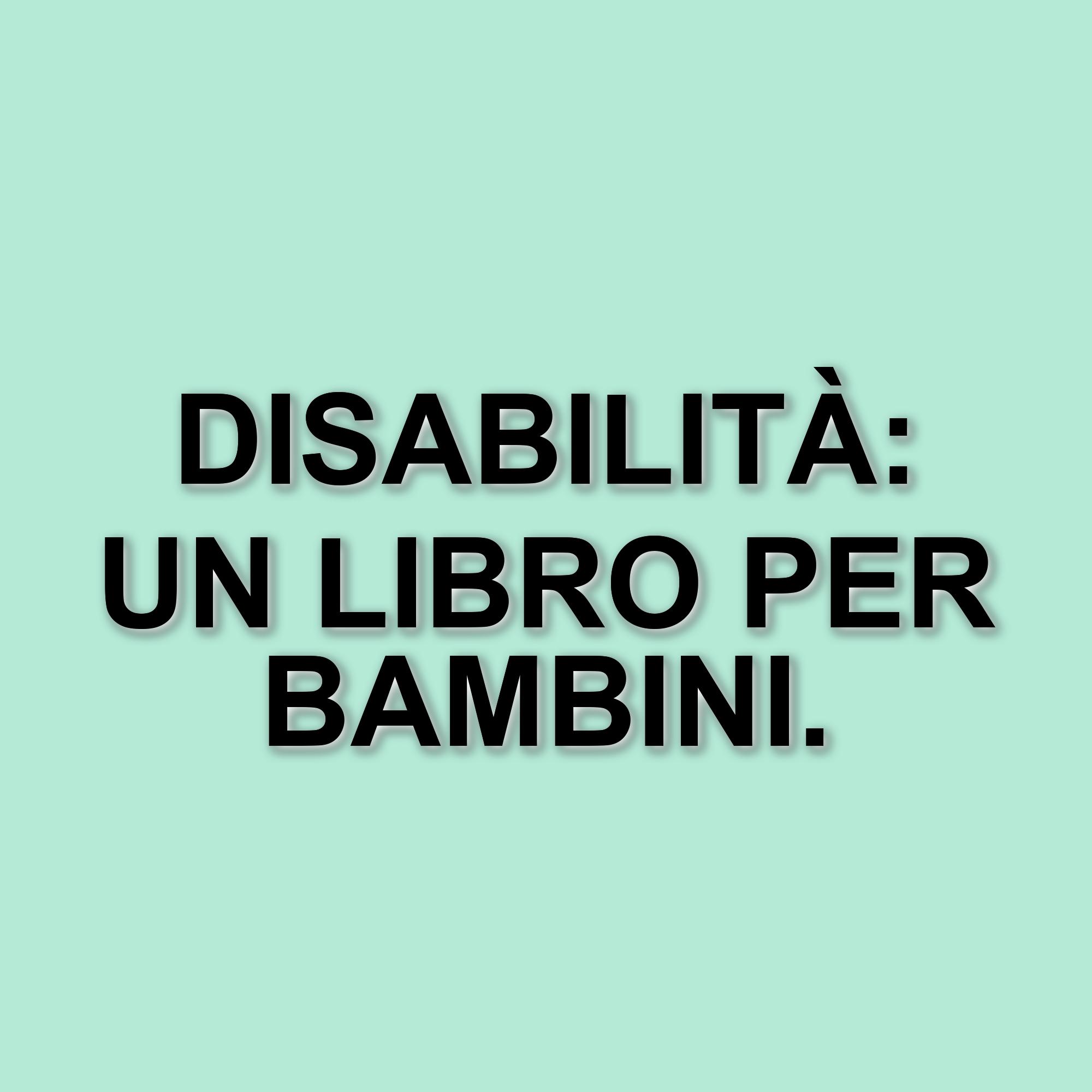 La disabilità spiegata ai bambini: il nuovo libro di Marina Cuollo per affrontare un tema delicato