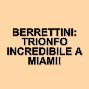 Matteo Berrettini conquista il suo primo successo al Masters 1000 di Miami: rimonta su Gaston