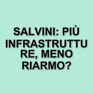 Matteo Salvini critica il piano di riarmo europeo: "Già morto prima di nascere"