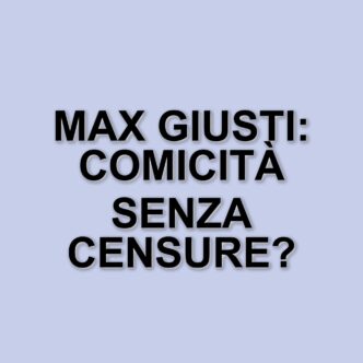 Max Giusti: La comicità oggi e il rifiuto del politicamente corretto