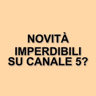 Mediaset alla ricerca di nuovi volti per il prime time: novità in arrivo su Canale 5