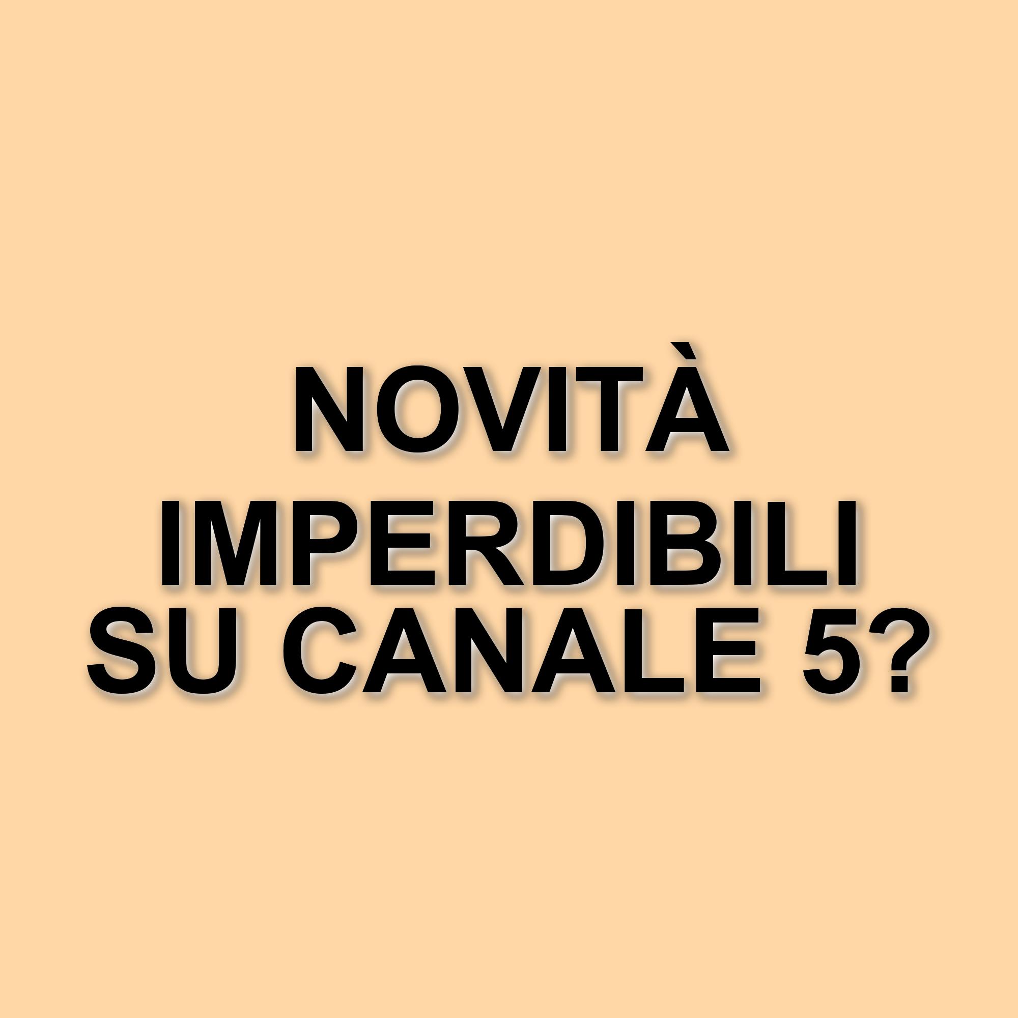 Mediaset alla ricerca di nuovi volti per il prime time: novità in arrivo su Canale 5