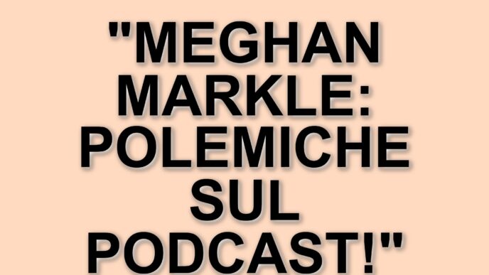 Meghan Markle sotto accusa: il nuovo podcast e le polemiche sul plagio
