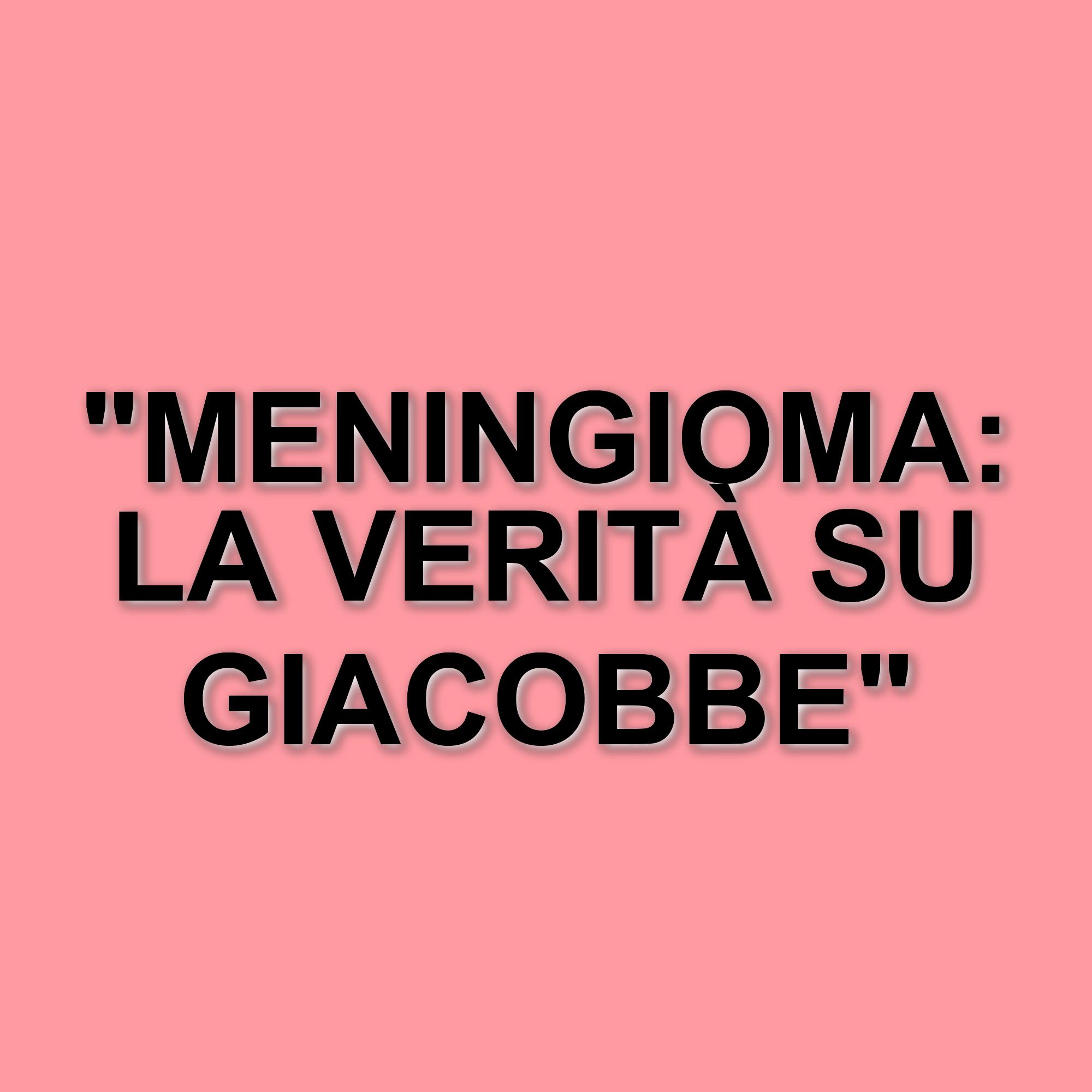 Meningioma: il tumore che ha colpito Sandro Giacobbe e le sue implicazioni