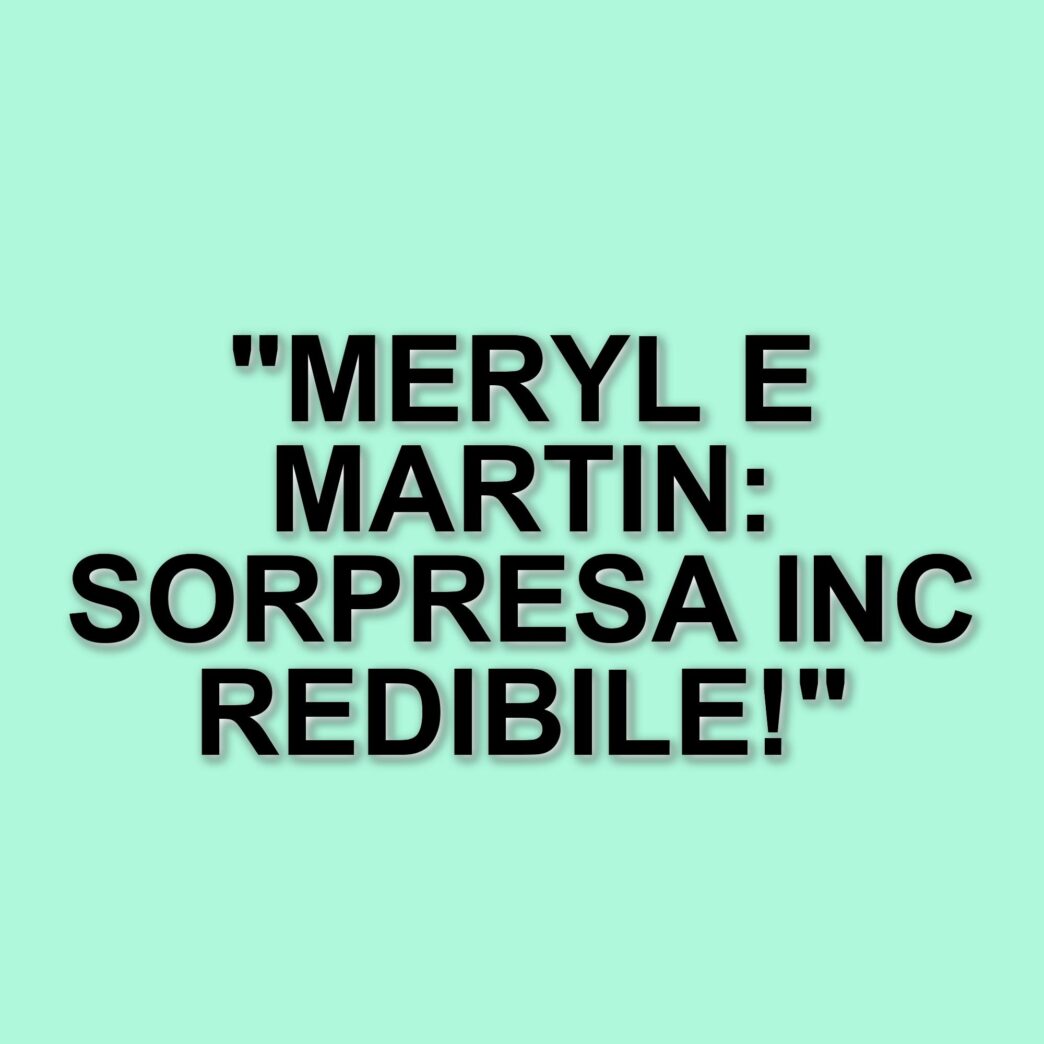 Meryl Streep e Martin Short: una relazione che sorprende e rallegra i fan