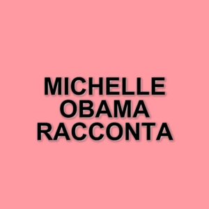 Michelle Obama racconta la vita con Barack: tra affetto e piccole divergenze quotidiane