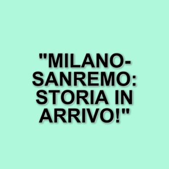 Milano-Sanremo: La Classicissima si prepara a un'edizione storica con il ritorno della prova femminile